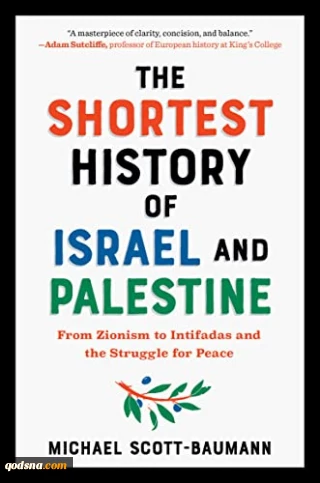 The Shortest History of Israel and Palestine: From Zionism to Intifadas